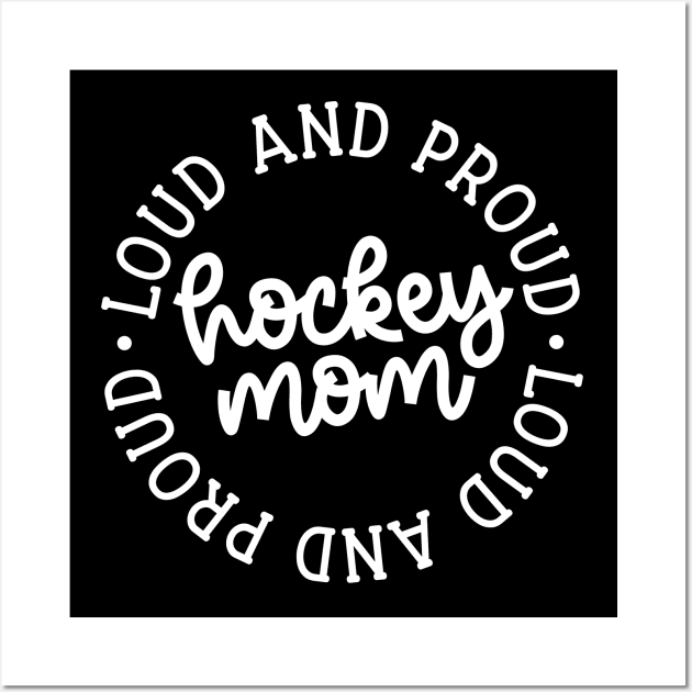 Loud And Proud Hockey Mom Ice Hockey Field Hockey Cute Funny Wall Art by GlimmerDesigns